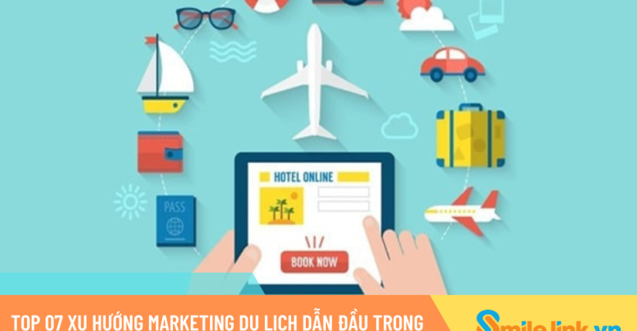 Top 07 xu hướng marketing du lịch dẫn đầu trong năm 2023